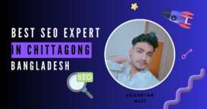 Best SEO Expert in Chittagong, Bangladesh