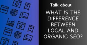 What Is The Difference Between Local And Organic SEO?