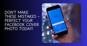 Common Facebook Cover Photo Mistakes to Avoid!